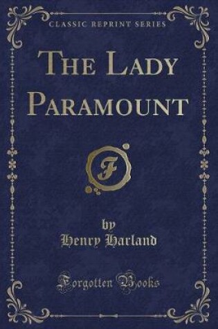 Cover of The Lady Paramount (Classic Reprint)