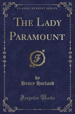 Book cover for The Lady Paramount (Classic Reprint)