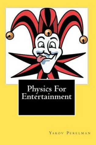 Cover of Physics For Entertainment