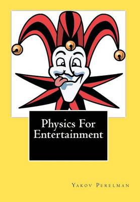 Book cover for Physics For Entertainment