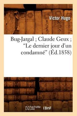 Book cover for Bug-Jargal Claude Geux Le Dernier Jour d'Un Condamne (Ed.1858)