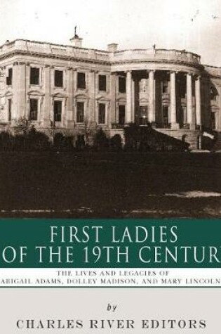 Cover of First Ladies of the 19th Century