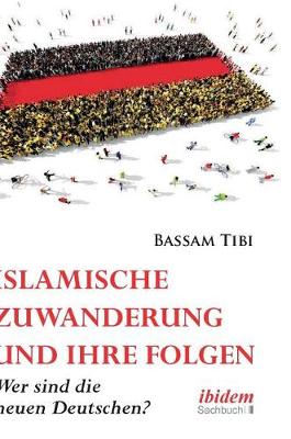 Book cover for Islamische Zuwanderung und ihre Folgen. Der neue Antisemitismus, Sicherheit und die neuen Deutschen