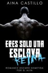 Book cover for Eres Sólo Una Esclava, Reina