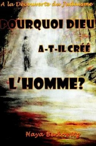 Cover of Pourquoi Dieu A-T-Il Cree l'Homme ?