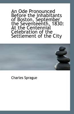 Book cover for An Ode Pronounced Before the Inhabitants of Boston, September the Seventeenth, 1830