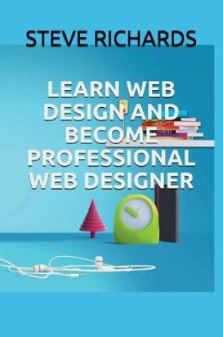 Cover of Learn Web Design and Become Professional Web Designer