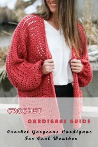 Cover of Crochet Cardigans Guide