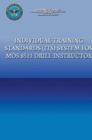 Cover of Individual Training Standards (ITS) Systems for MOS 8511 Drill Instructor