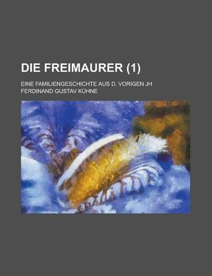 Book cover for Die Freimaurer; Eine Familiengeschichte Aus D. Vorigen Jh (1)