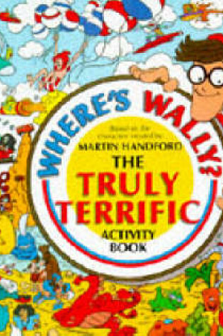 Cover of Where's Wally? Truly Terrific Activity B