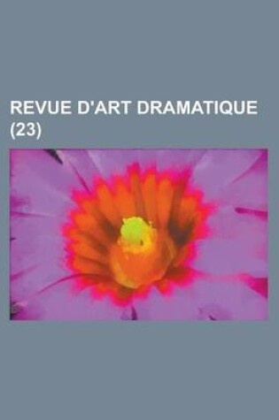 Cover of Revue D'Art Dramatique (23 )