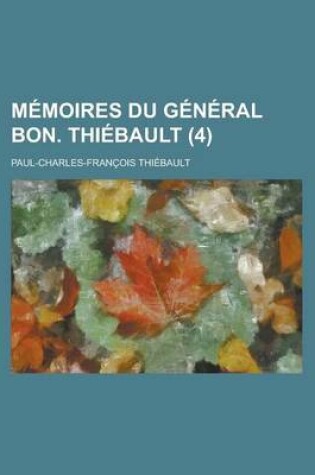 Cover of Memoires Du General Bon. Thiebault (4)