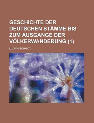 Book cover for Geschichte Der Deutschen Stamme Bis Zum Ausgange Der Volkerwanderung (1 )