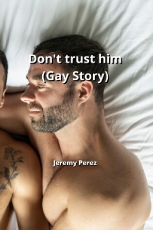 Cover of Don't trust him (Gay Story)