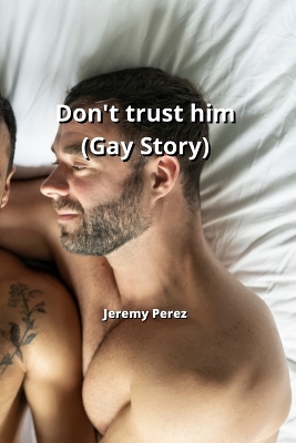 Book cover for Don't trust him (Gay Story)