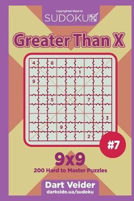 Book cover for Sudoku Greater Than X - 200 Hard to Master Puzzles 9x9 (Volume 7)