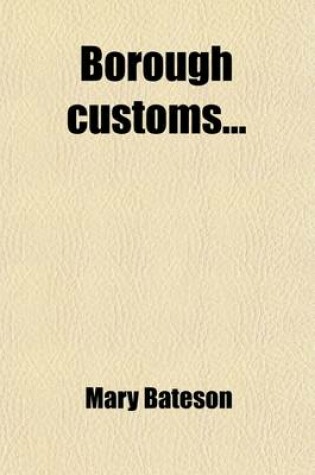 Cover of Borough Customs Volume 1; V. 18