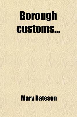 Book cover for Borough Customs Volume 1; V. 18