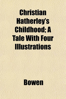 Book cover for Christian Hatherley's Childhood; A Tale with Four Illustrations