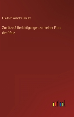 Book cover for Zusätze & Berichtigungen zu meiner Flora der Pfalz