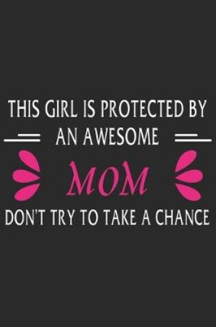 Cover of This girl is protected by an awesome mom don't try to take a chance