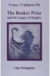 Book cover for The Booker Prize and the Legacy of Empire