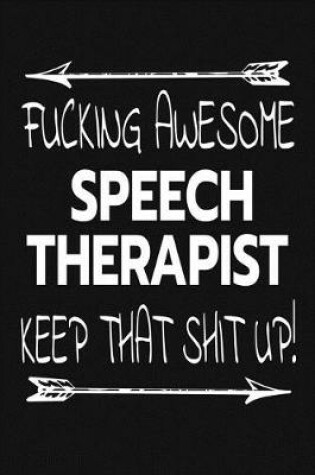 Cover of Fucking Awesome Speech Therapist - Keep That Shit Up!