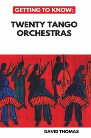 Cover of Getting to Know: Twenty Tango Orchestras