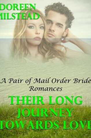 Cover of Their Long Journey Towards Love: A Pair of Mail Order Bride Romances