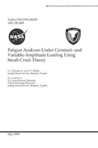 Cover of Fatigue Analyses Under Constant- And Variable-Amplitude Loading Using Small-Crack Theory