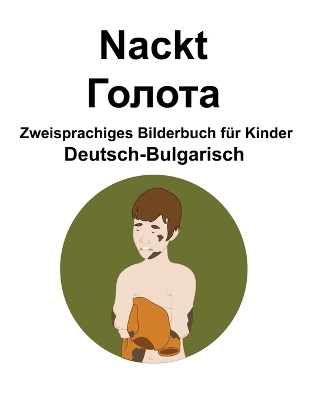Book cover for Deutsch-Bulgarisch Nackt / &#1043;&#1086;&#1083;&#1086;&#1090;&#1072; Zweisprachiges Bilderbuch für Kinder