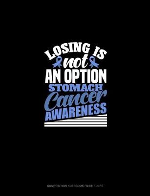 Cover of Losing Is Not An Option - Stomach Cancer Awareness