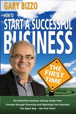 Cover of How to Start a Successful Business- The First Time