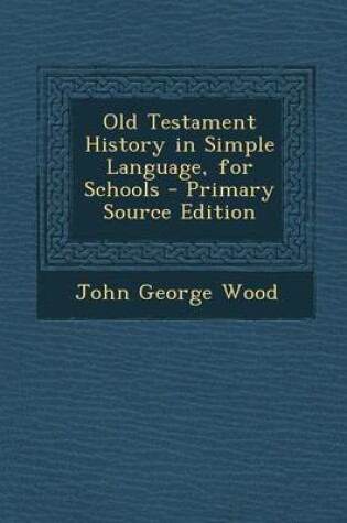 Cover of Old Testament History in Simple Language, for Schools