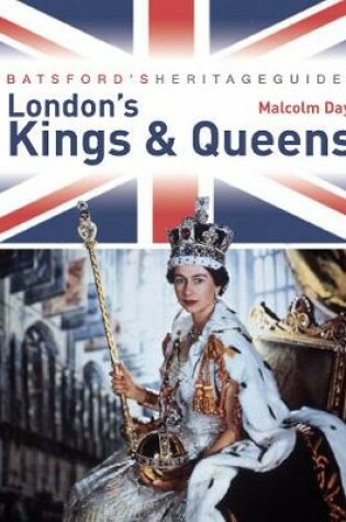 Cover of Batsford's Heritage Guides: London's Kings & Queens