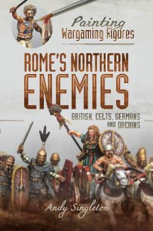Cover of Painting Wargaming Figures - Rome's Northern Enemies