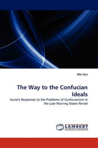 Cover of The Way to the Confucian Ideals