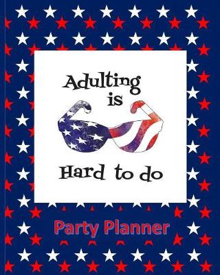 Book cover for Adulting Is Hard To Do Party Planning