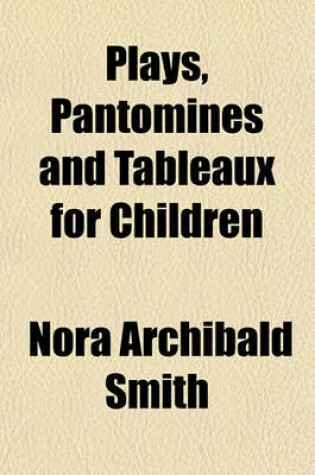 Cover of Plays, Pantomines and Tableaux for Children