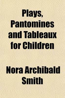 Book cover for Plays, Pantomines and Tableaux for Children