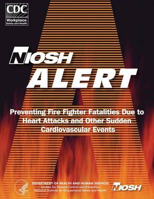 Book cover for Preventing Fire Fighter Fatalities Due to Heart Attacks and Other Sudden Cardiovascular Events