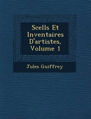 Book cover for Scell S Et Inventaires D'Artistes, Volume 1