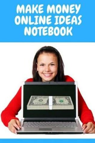 Cover of Make Money Online Ideas Notebook