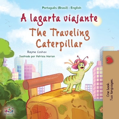 Cover of The Traveling Caterpillar (Portuguese English Bilingual Book for Kids- Brazilian)