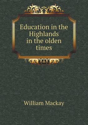 Book cover for Education in the Highlands in the olden times