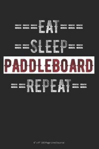 Cover of Eat Sleep Paddleboard Repeat