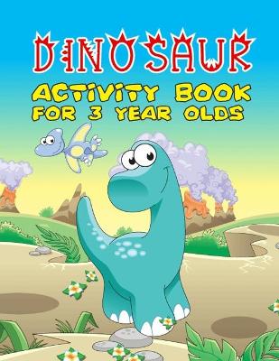 Book cover for Dinosaur Activity Book For 3 Year Olds