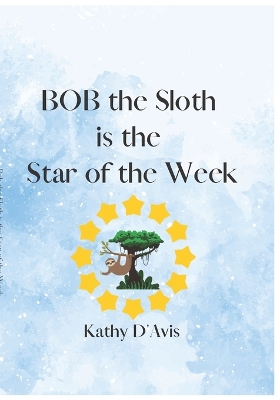 Book cover for Bob the Sloth is the Star of the Week!