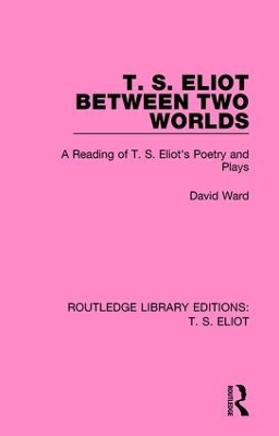 Book cover for T. S. Eliot Between Two Worlds